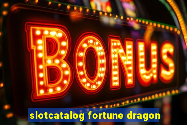 slotcatalog fortune dragon